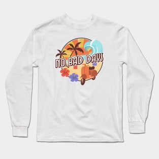 no bad days beach and sun Long Sleeve T-Shirt